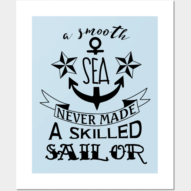 A smooth sea never made a skilled sailor Wall Art by JoakynRivas